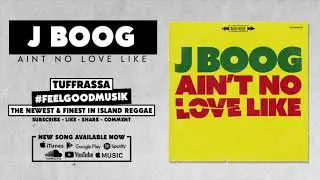 J Boog - Aint No Love Like