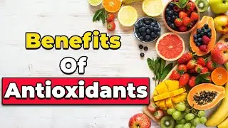 Benefits of Antioxidants | Why are Antioxidants Important | Antioxidants Health Benefits |Nutro Plus