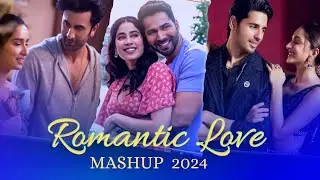 Romantic Love Mashup 2024 | Love Song Collection | 10 minutes Love filling | ft. Arijit Singh Song's