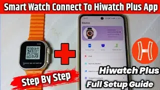 Smartwatch How To Connect Hiwatch Plus App | Hiwatch Plus Connect To Phone Full Guide Setup |