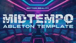 Midtempo / Cyberpunk Ableton Template Better Reality