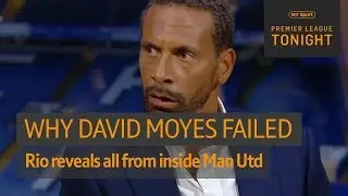 Rio Ferdinand reveals why David Moyes failed at Man Utd 🔥 | Premier League Tonight