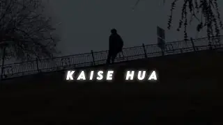 Kaise Hua Slowed And Reverb