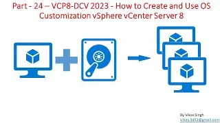 VCP8-DCV 2023 | Part-25 | How to Create and Use OS Customization vSphere vCenter Server 8