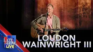 “A Father And A Son” - Loudon Wainwright III (LIVE on The Late Show)