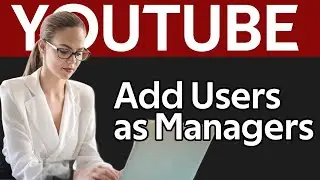 Add Users To Manage Youtube Channel