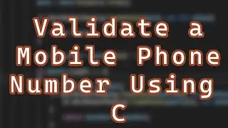 How to Validate a Mobile Phone Number Using C