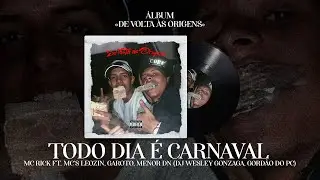 TODO DIA É CARNAVAL - MC'S RICK, LEOZIN, GAROTO, MENOR DN (DJ Gordão do PC)