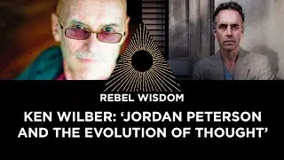 Ken Wilber: 'Jordan Peterson and the evolution of thought'