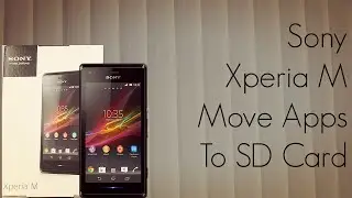 Sony Xperia M How To Move Apps To SD Card / Transfer Photos Videos & Movies - PhoneRadar