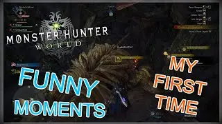 My First Time Playing Monster Hunter - Monster Hunter World Funny Moments