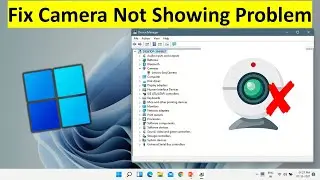 How to Fix Camera Missing From Device Manager in Windows 11