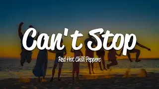 Red Hot Chili Peppers - Can't Stop (Lyrics)