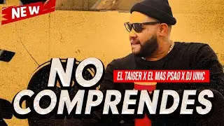EL TAIGER - NO COMPRENDES ❌ FT El Más Psao & Dj Unic / El Taiger Lo Más Nuevo 2023 CUBATON 🇨🇺