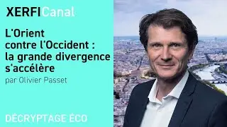 L'Orient contre l'Occident : la grande divergence s'accélère [Olivier Passet]