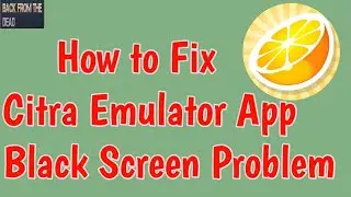 Fix Citra Emulator App Black Screen Problem Solve Android & Ios | Citra App Black Screen Problem