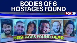 Bodies of 6 hostages found in Gaza