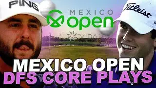 DFS Core Plays 2023 Mexico Open Draftkings Golf Picks : Top GPP Plays Priced $8,000+ for GPPs