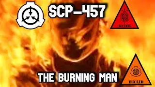 SCP-457 The Burning Man | object class Euclid / Keter