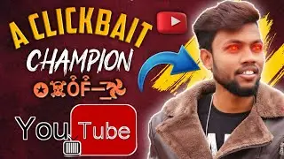 Manoj Dey is a Clickbait Champion Of YouTube 🔥