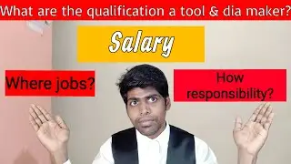 What are the qualification and duties of a tool and die maker?