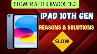 Why ipad 10th Gen is slower after IPados 18.3 | Reasons & Solutions