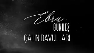 Ebru Gündeş - Çalın Davulları (Lyric Video)