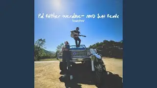 I’d Rather Overdose - MOD SUN Remix