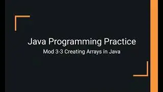 Java Practice Examples - Module 3-3 Creating Arrays