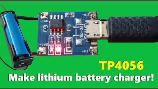 how to make 18650 Lithium Battery TP4056 Charger Module