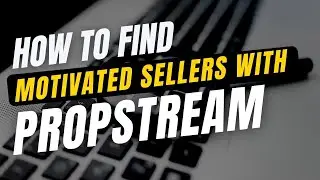 How to Find Motivated Sellers With PropStream (List Building Tutorial)