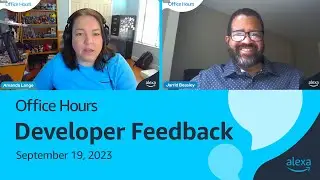 Alexa Developer Office Hours: Developer Feedback