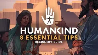 HUMANKIND | 8 Essential Tips Before you Start - Beginner's Guide