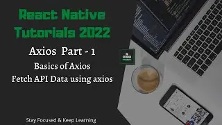 React Native Tutorials - 2022 | Axios - Part 1 | Basics Of Axios | How To Fetch Data From An API?