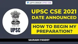 UPSC CSE 2021 Exam Date Announced | How to begin your UPSC CSE/IAS 2021 Preparation | Saurabh Pandey