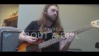 Nirvana - About A Girl Bass Cover With Tabs