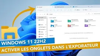 Comment activer les onglets sur l'explorateur de fichiers Windows 11 !