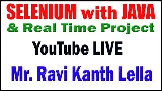 SELENIUM with JAVA tutorials by Mr. Ravi Kanth Lella  Sir