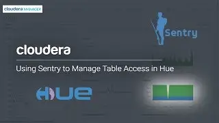 Using Sentry to Manage Table Access in Hue