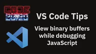 VS Code tips — View binary buffers in the Hex Editor while debugging JavaScript / Node