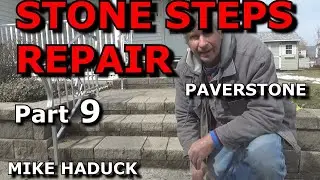 STONE STEPS REPAIR (Part 9) Mike Haduck