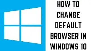 How to Change Default Browser in Windows 10