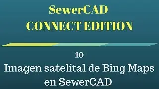 SewerCAD CONNECT EDITION│10: Imagen Satelital de Bing Maps en SewerCAD