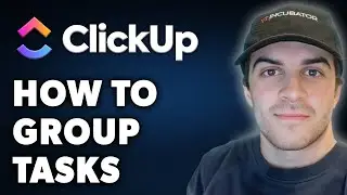 How to Group Tasks in Clickup (Full 2024 Guide)