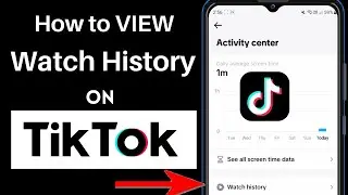 How To View Watch Video History On TikTok (Android/IOS) 2024