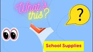 What's this? - School Supplies | Vocabulary Guessing Game for kids