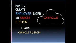 How to Create employee user in Oracle Fusion/Cloud|Free access to Oracle Fusion Instance