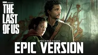 The Last Of Us Theme | EPIC VERSION (Season 2 Opening Title HBO Soundtrack)