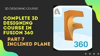 Constructing an inclined plane in Fusion 360 | 3D Designing Complete Course in fusion 360 - Part 7