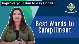 Improve your day to day English - Best Words to Compliment